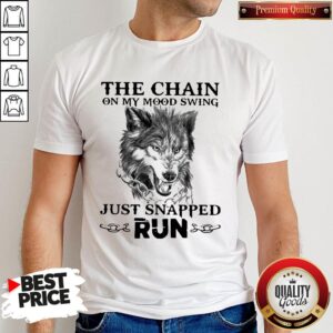 Top Wolf The Chain On My Mood Swing Just Snapped Run Shirt