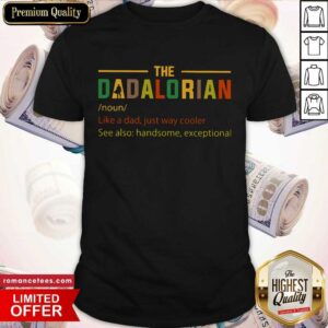 The Dadalorian Definition Like A Dad Just Way Cooler Shirt