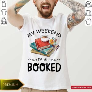 Pretty My Weekend Is All Booked Coffee Shirt