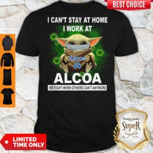 Top Baby Yoda Mask Hug I Can't Stay At Home I Work At Alcoa We Fight When Others Can't Anymore Shirt