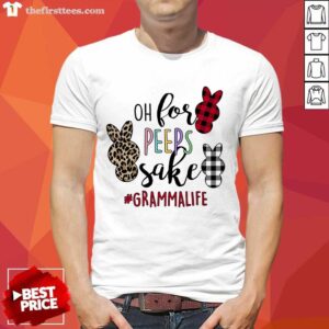 Premium Gramma Life Oh For Peeps Sake Shirt