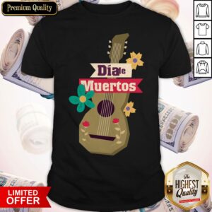 Happy Dia De Muertos Day Of Dead Guitar In Mexican Shirt