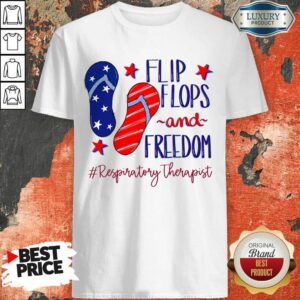 Hot American Flip Flops And Freedom Respiratory Therapist Shirt