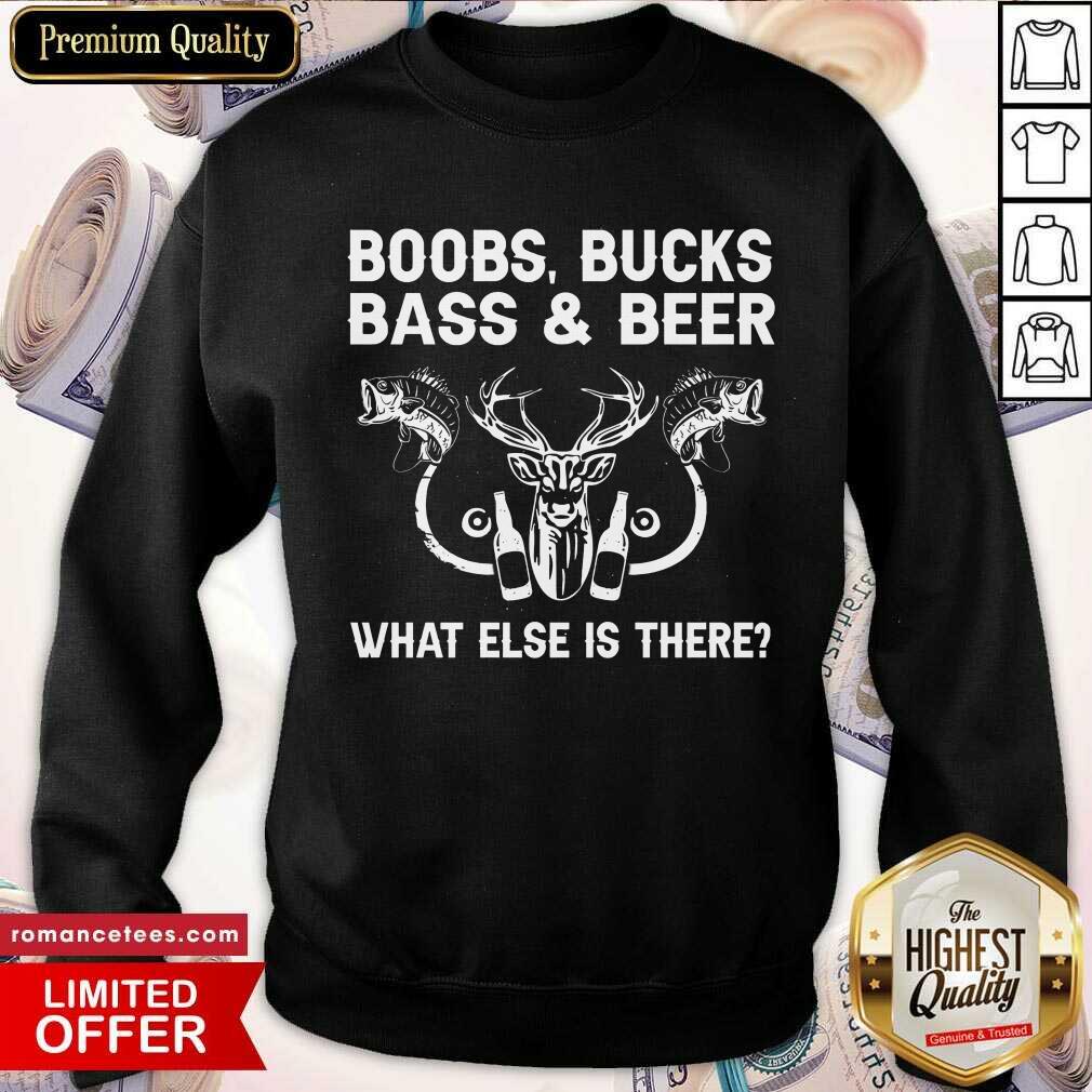Awesome Boobs Bucks Bass And Beer What Else Is There Shirt