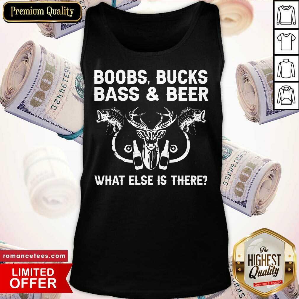 Awesome Boobs Bucks Bass And Beer What Else Is There Shirt