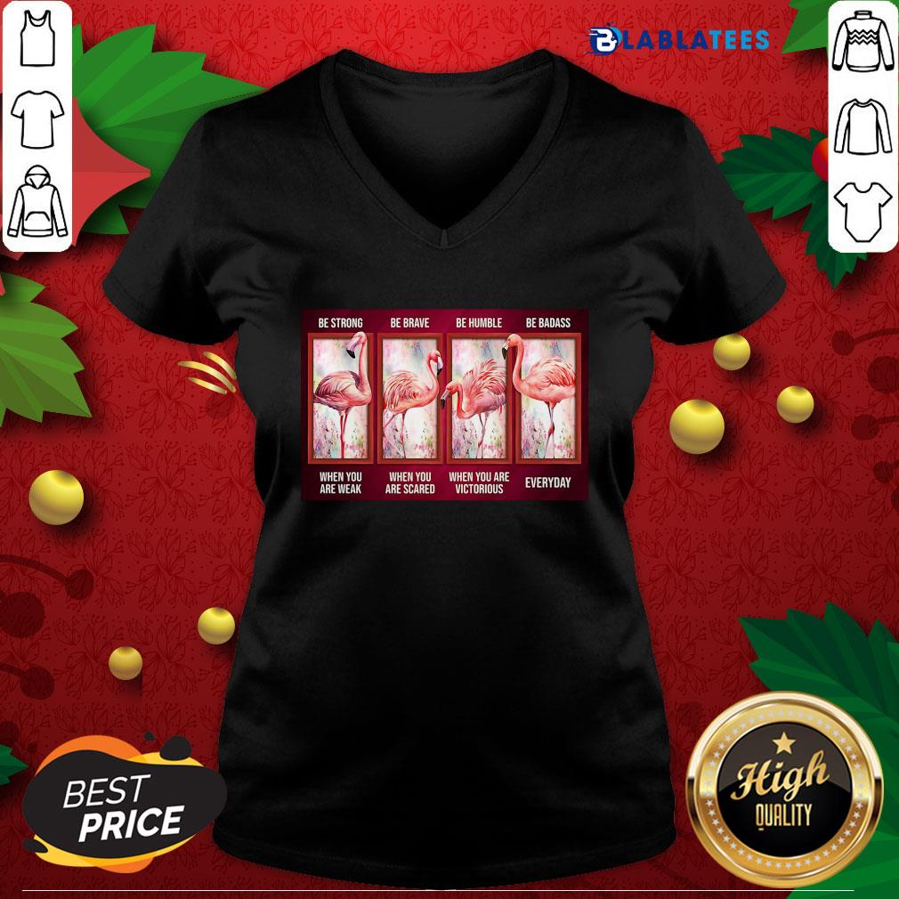 Awesome Flamingo Be Strong Be Brave Be Humble Be Badass Horizontal Shirt