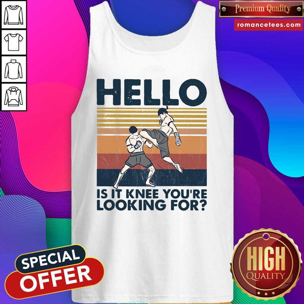 Awesome Muay Thai Hello Is It Knee You’re Looking For Vintage Shirt