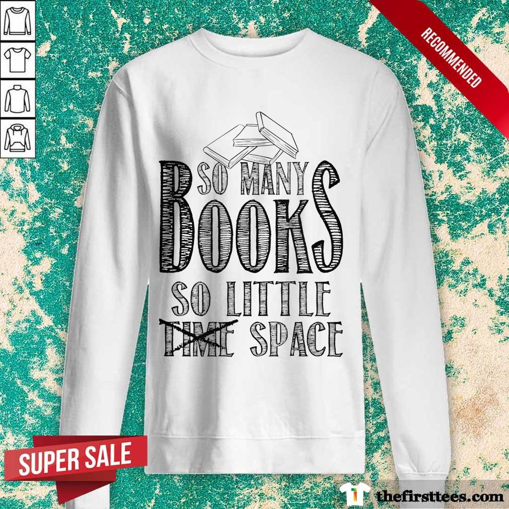 Awesome So Many Books So Little Space Shirt