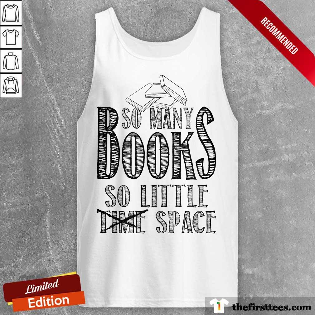 Awesome So Many Books So Little Space Shirt