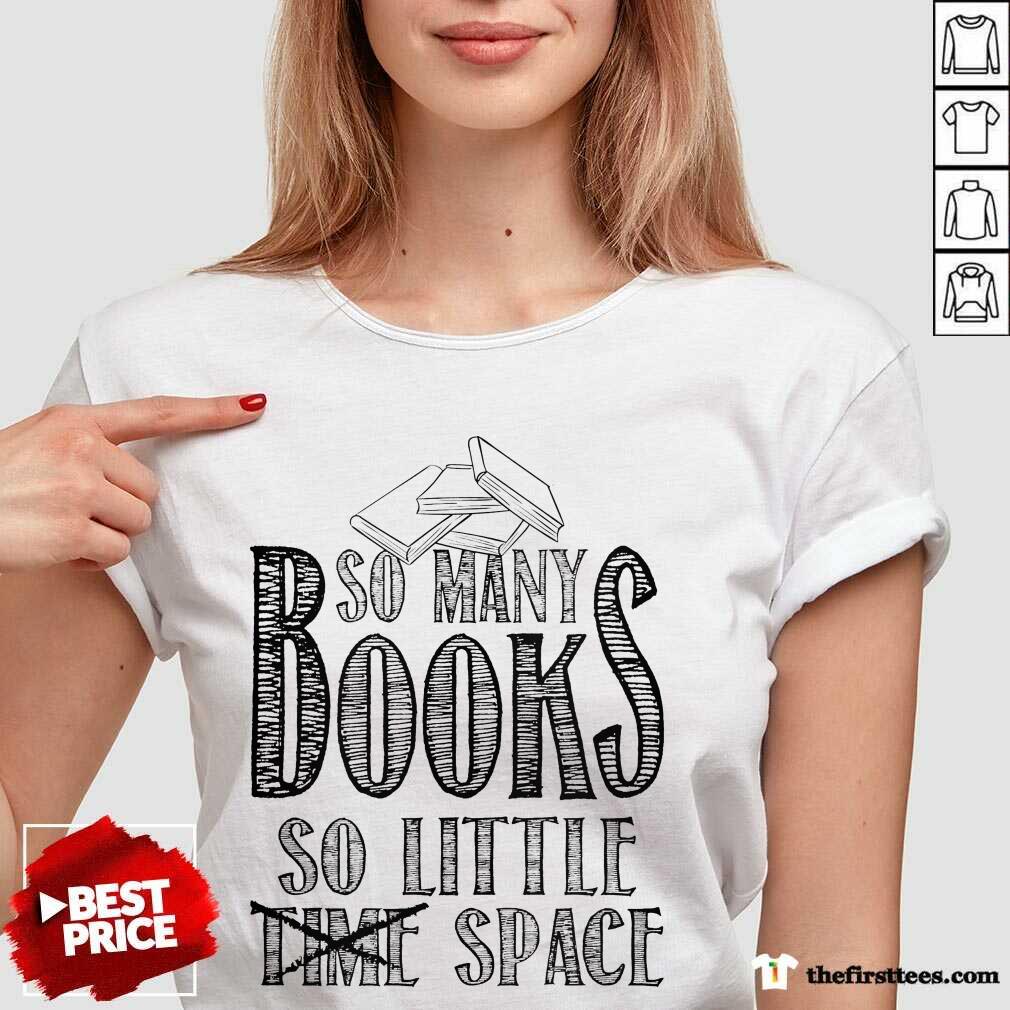 Awesome So Many Books So Little Space Shirt