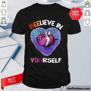 Bee Believe In Yourself Lesbiennes Shirt