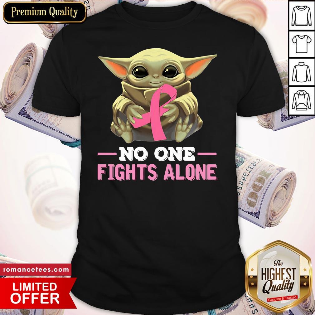 Baby Yoda No One Fights Alone Shirt