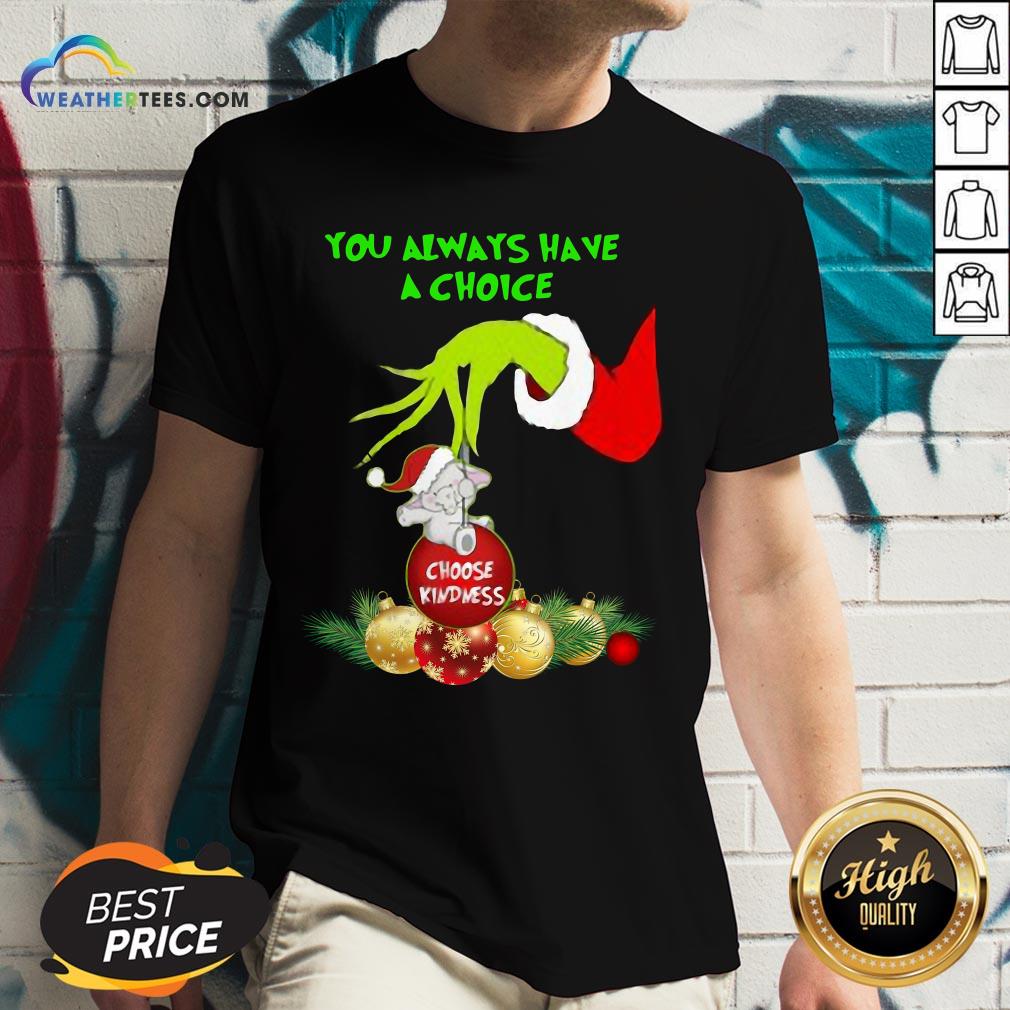 bad-hand-grinch-holding-ornaments-elephant-choose-kindness-you-always-have-a-choice-christmasv-neck.jpg