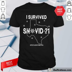 Hot I Survived Snovid 21 Texas Strong Shirt