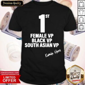 Nice Kamala Harris First Female Black South Asian Vice President Shirt