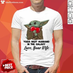 Good Yoda Best Husband In The Galaxy Love Your Boyfriend Shirt