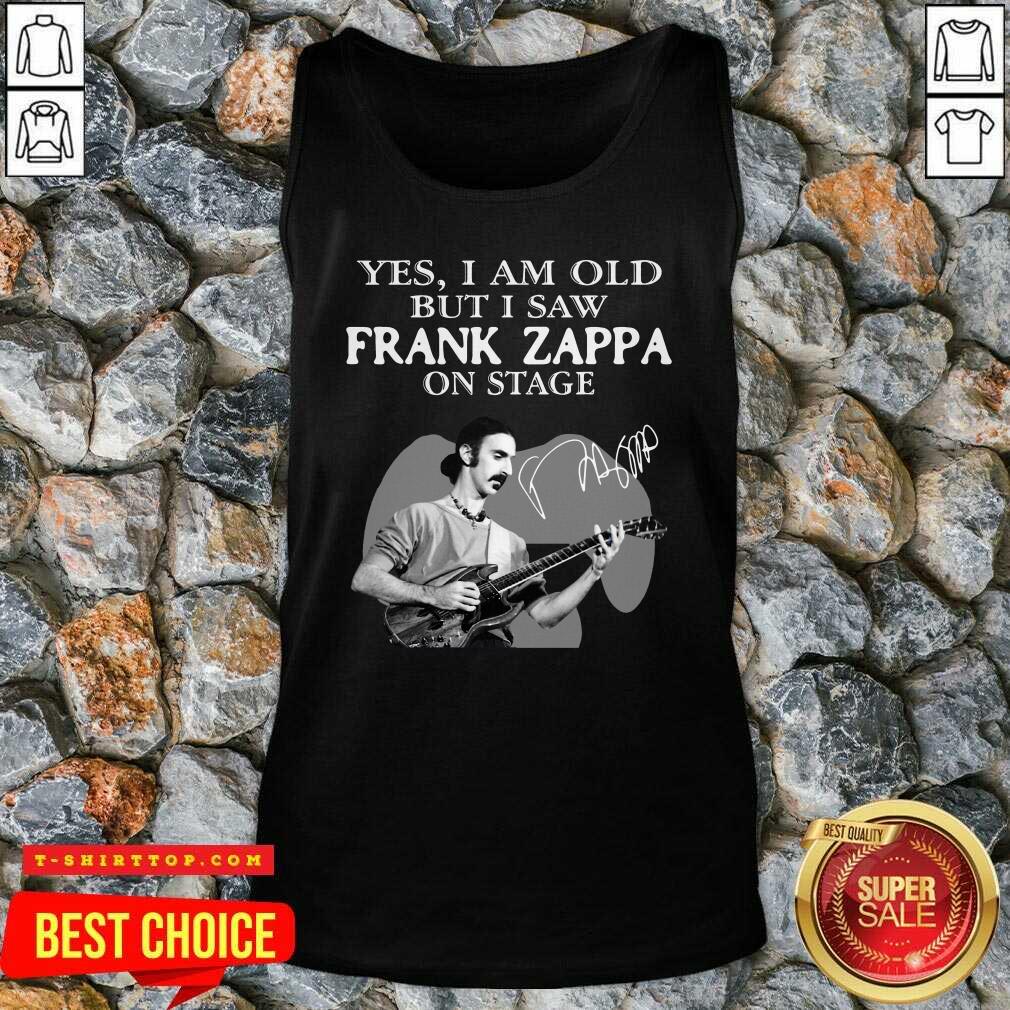 Cool Yes I Am Old But I Saw Frank Zappa On Stage Signature Shirt