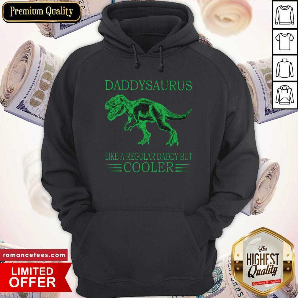 Daddysaurus Like A Regular Daddy But Cooler Shirt