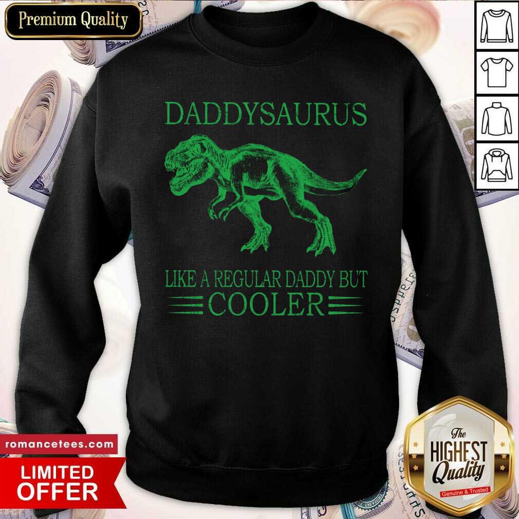 Daddysaurus Like A Regular Daddy But Cooler Shirt
