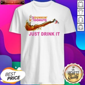 Dunkin’ Donuts Coffee Just Drink It Nike Shirt