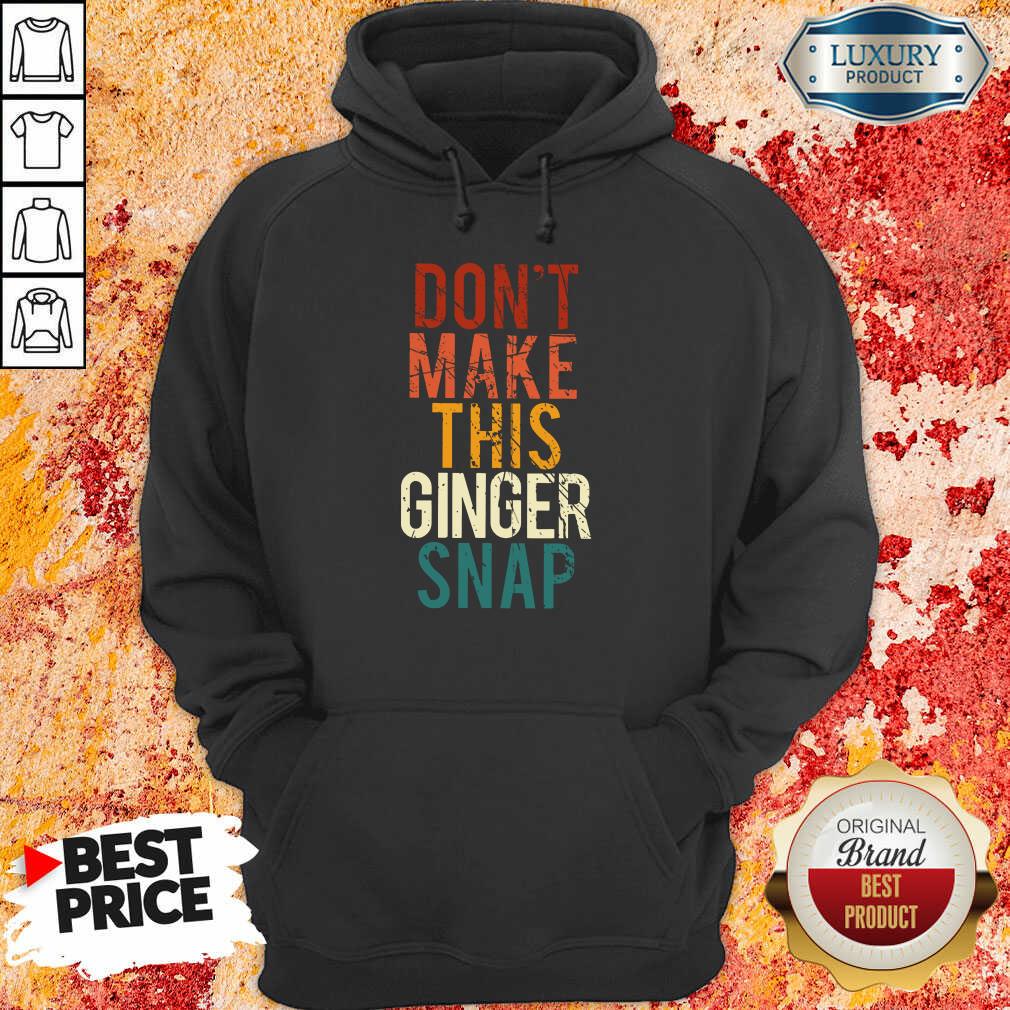 Don't Make This Ginger Snap Shirt