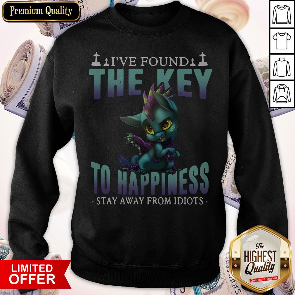 dragon-ive-found-the-key-to-happiness-stay-away-from-idiots-shirtive-found-the-key-to-happiness-stay-away-from-idiots-sweatshirt.jpg