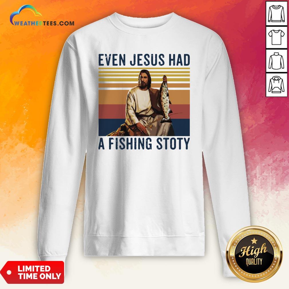 even-jesus-had-a-fishing-story-vintage-sweatshirt.jpg