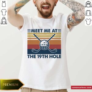 Nice Meet Me At The 19th Hole Golf Vintage Shirt
