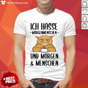 Good Cat Ich Hasse Morgenmenschen Und Morgen Menschen Shirt