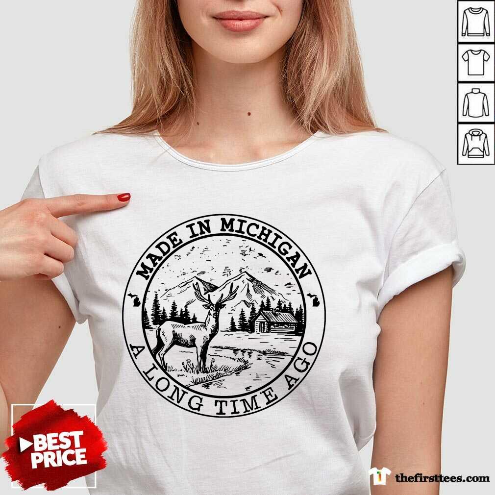 Fantastic Deer Made In Michigan A Long Time Ago Shirt