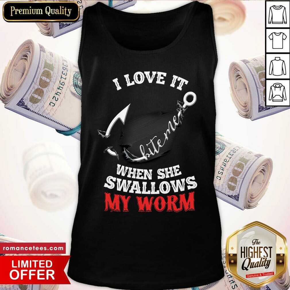 Fishing I Love It White Men Swallows My Worm Shirt
