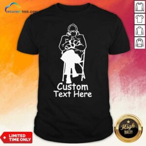 Nice Bernie Sanders Custom Text Here Shirt