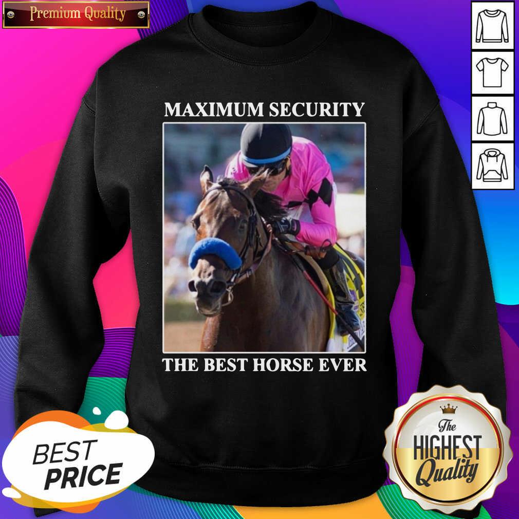 Nice Kentucky Gerby Maximum Security The Best Horse Ever Shirt