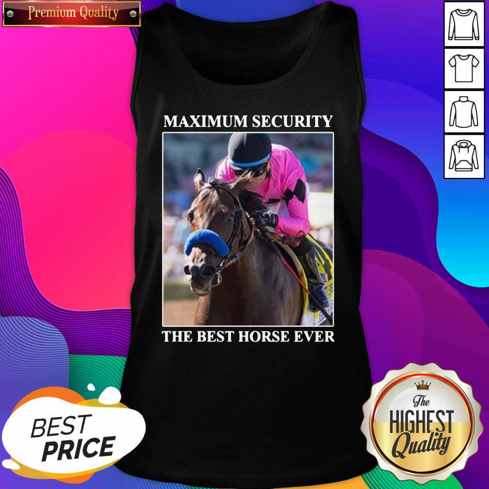 Nice Kentucky Gerby Maximum Security The Best Horse Ever Shirt