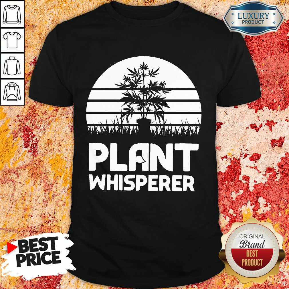 Funny Cannabis Plant Whisperer Shirt
