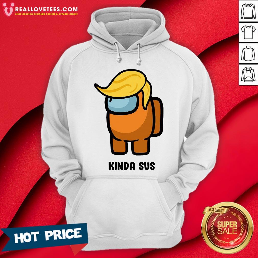 Funny Donald Trump Kinda Sus Among US Shirt