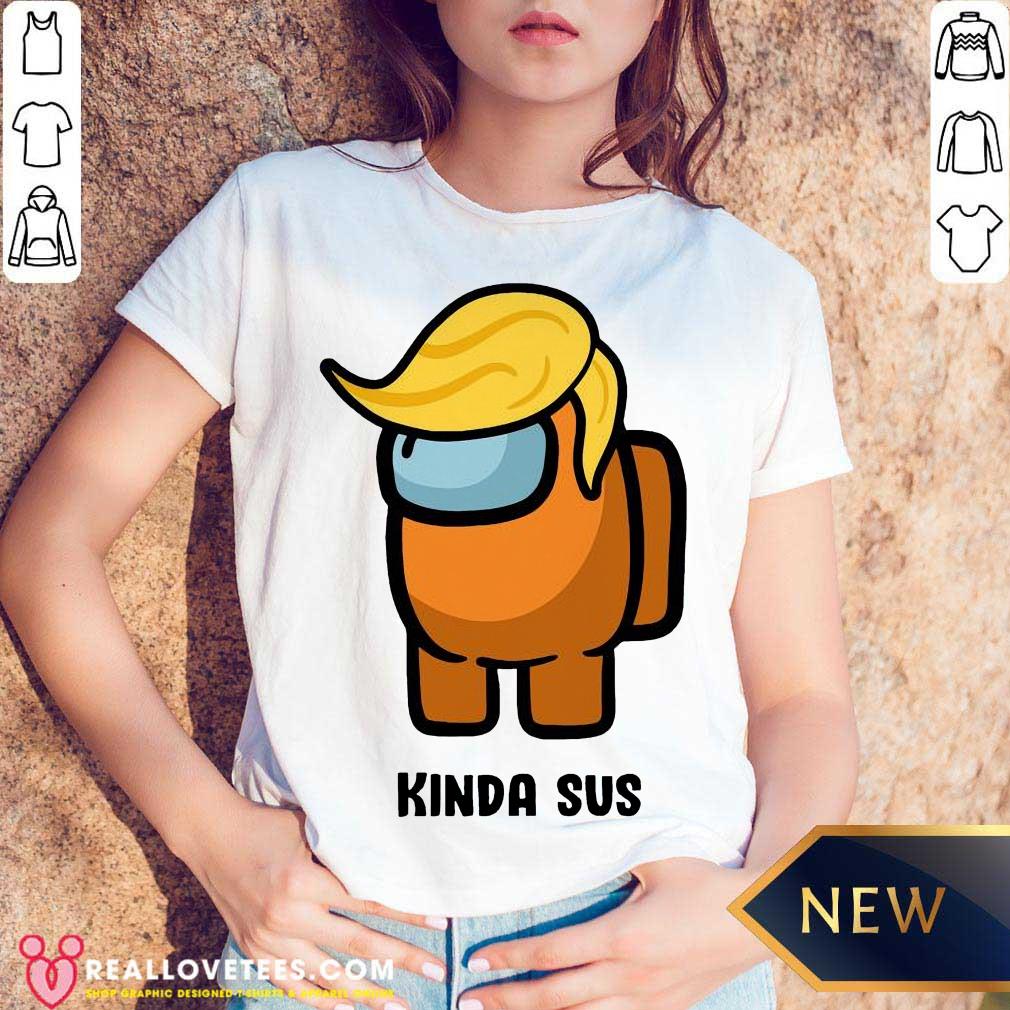 Funny Donald Trump Kinda Sus Among US Shirt