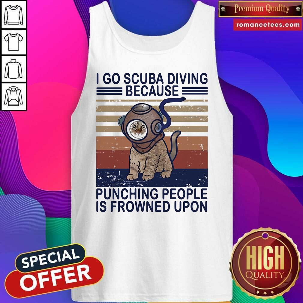 funny-i-go-scuba-diving-because-punching-people-is-fronwned-upon-cat-vintage-tank-top.jpg