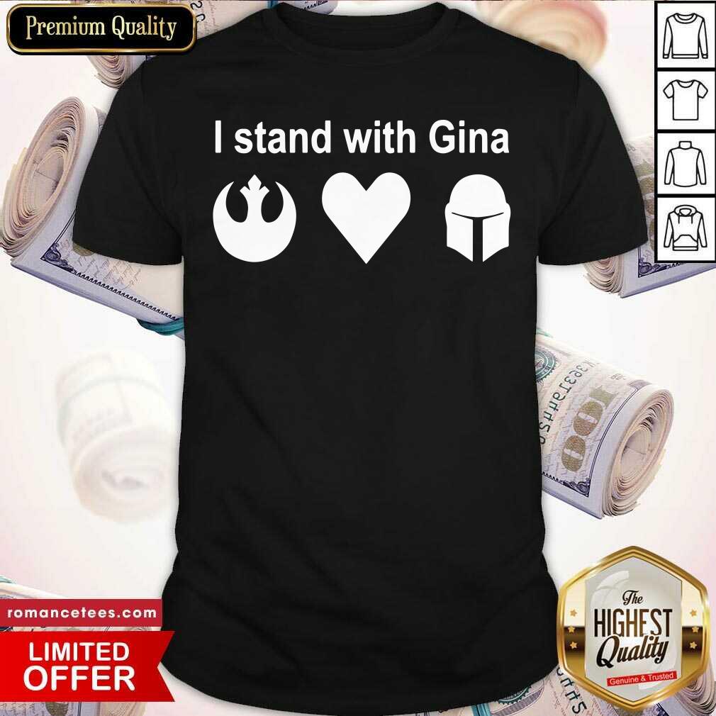 Funny I Stand With Gina Shirt