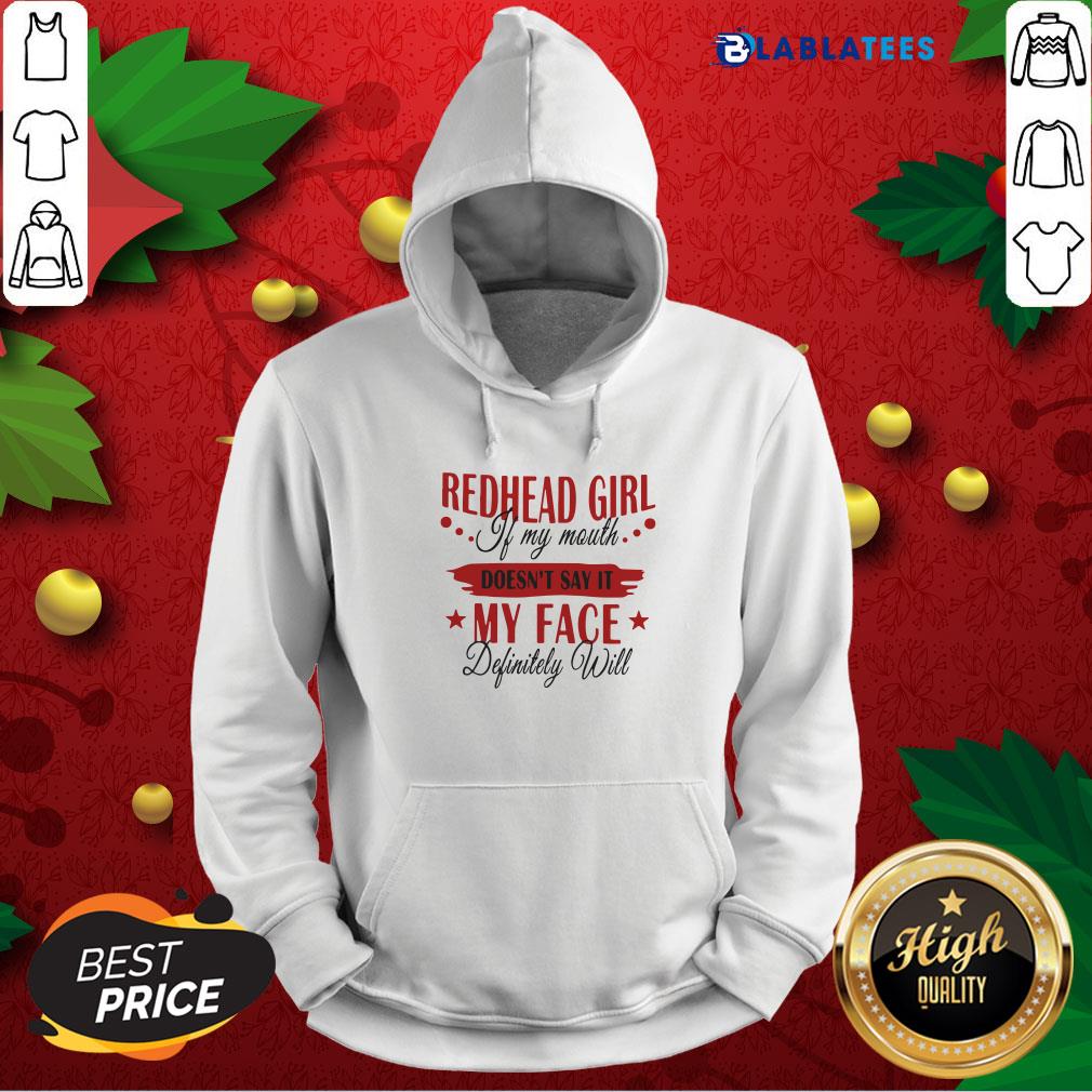 Funny Redhead Girl If My Mouth Doesn’t Say It My Face Definitely Will Shirt