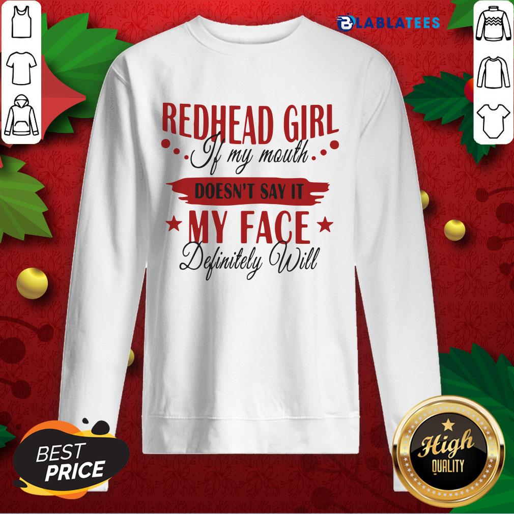 Funny Redhead Girl If My Mouth Doesn’t Say It My Face Definitely Will Shirt