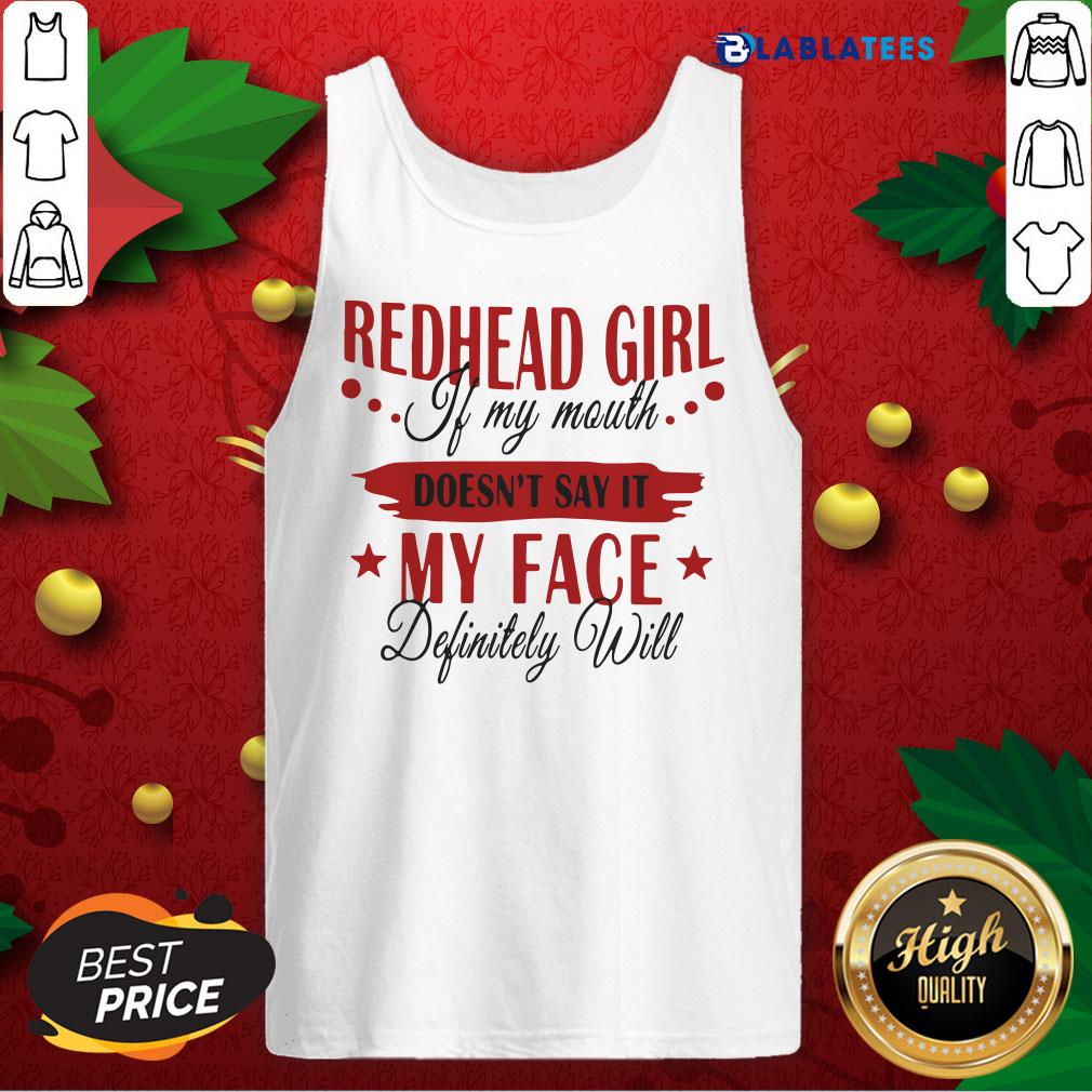 Funny Redhead Girl If My Mouth Doesn’t Say It My Face Definitely Will Shirt