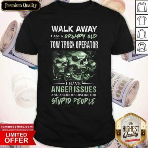 Skull Grumpy Old Tow Truck Operator I Have Anger Issues Shirt