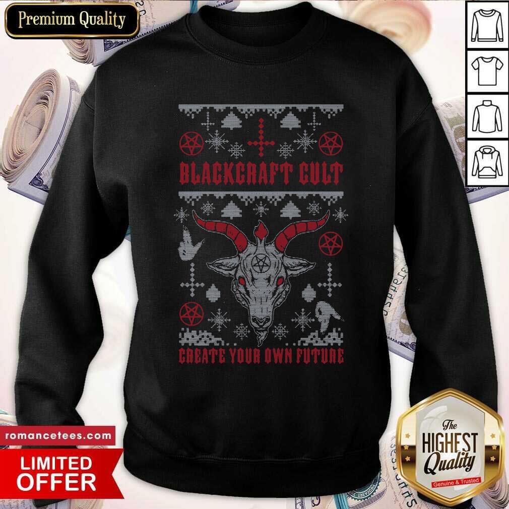 Good Blackcraft Cult Create Your Own Future Ugly Christmas Shirt