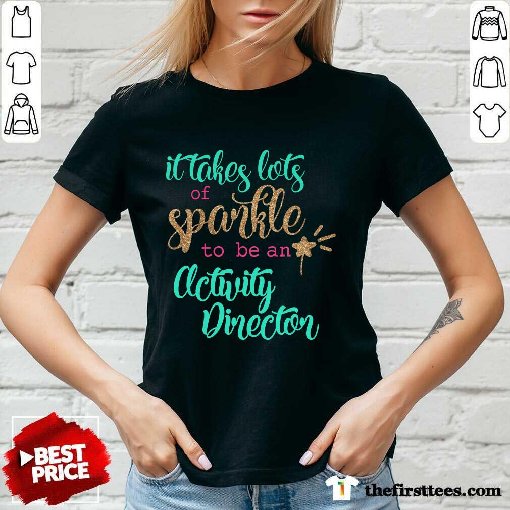 Good It Takes Lots Of Sparkle To Be An Activity Director Shirt