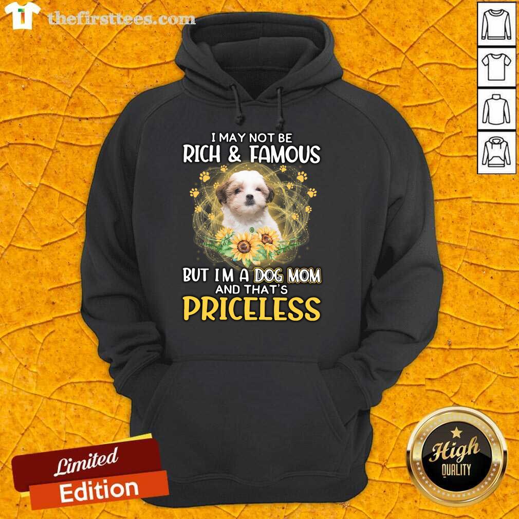 good-teddy-bear-dog-i-may-not-be-rich-and-famous-but-i-am-a-dog-mom-and-that-is-prihoodie.jpg