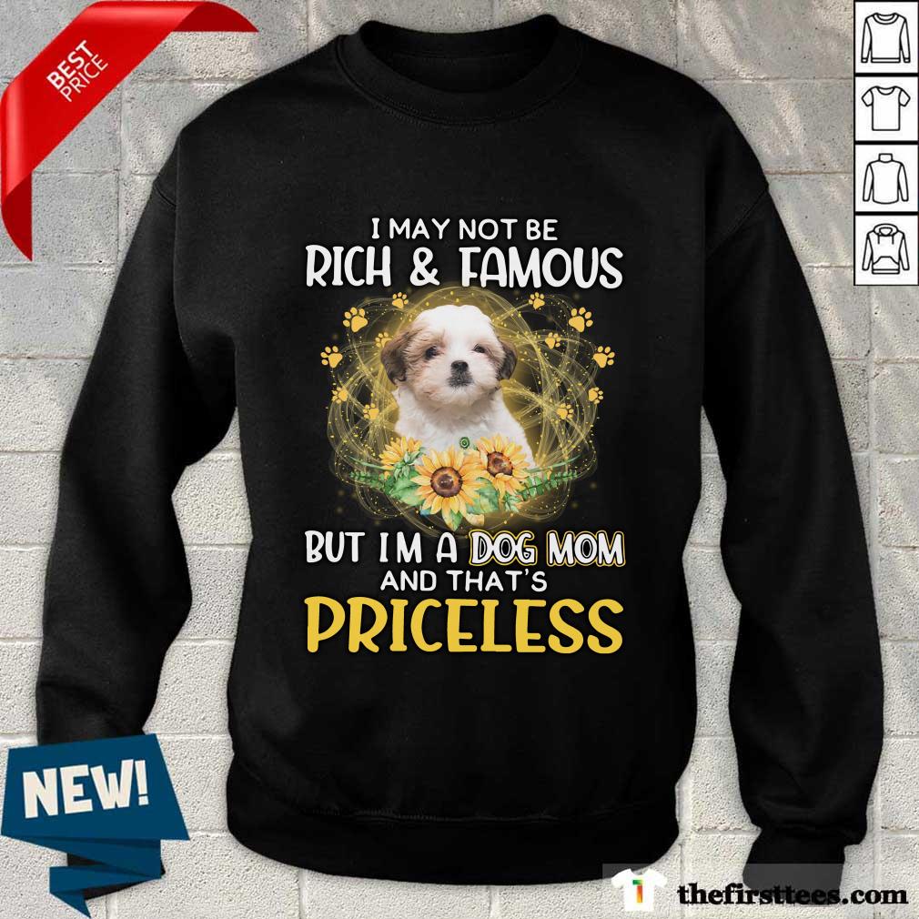 good-teddy-bear-dog-i-may-not-be-rich-and-famous-but-i-am-a-dog-mom-and-that-issweatshirt.jpg