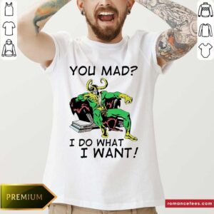 Official Marvel Loki You Mad I Do What I Want Shirt
