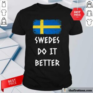 Happy Swedes Do It Better Shirt