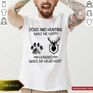Dogs And Hunting Make Me Happy Humans Shirt